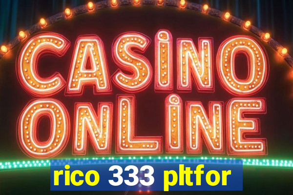 rico 333 pltfor
